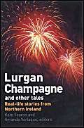 Stock image for Lurgan Champagne and Other Tales: Real Life Stories from Northern Ireland for sale by WorldofBooks