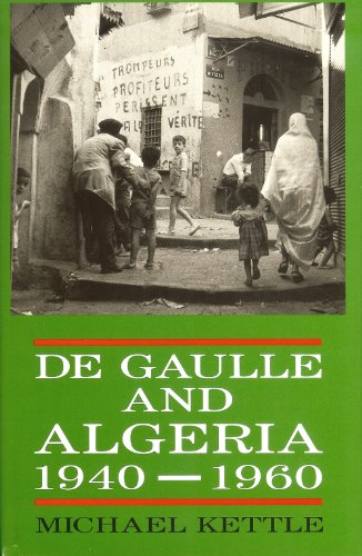 Stock image for De Gaulle and Algeria 1940-1960: From Mers El-Kebir to the Algiers Barracades for sale by Gonkerbooks