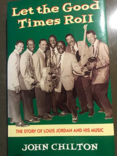 Stock image for Let the Good Times Roll: The Story of Louis Jordan and His Music for sale by Thylacine Books