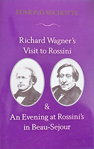 Beispielbild fr Richard Wagner's Visit to Rossini (Paris 1860) and An Evening at Rossini's in Beau-Sejour (Passy) 1858 zum Verkauf von Abacus Bookshop