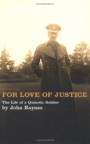 Beispielbild fr For Love Of Justice - The Life Of A Quixotic Soldier zum Verkauf von Eastleach Books