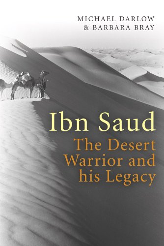 IBN Saud: The Desert Warrior and His Legacy (9780704371811) by Darlow, Michael; Bray, Professor Barbara