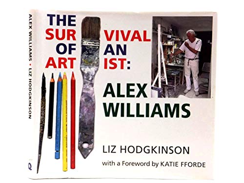 Beispielbild fr Alex Williams: The Survival of an Artist zum Verkauf von WorldofBooks