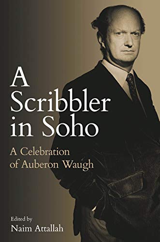 Beispielbild fr A Scribbler in Soho: A Celebration of Auberon Waugh zum Verkauf von WorldofBooks