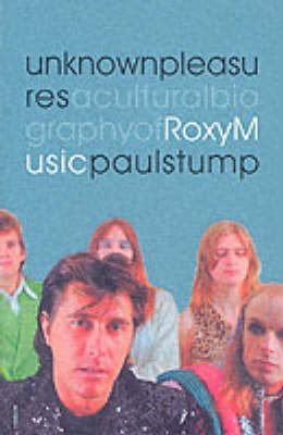 Beispielbild fr Unknown Pleasures: Cultural Biography of "Roxy Music": Cultural Biography of "Roxy Music" zum Verkauf von WorldofBooks