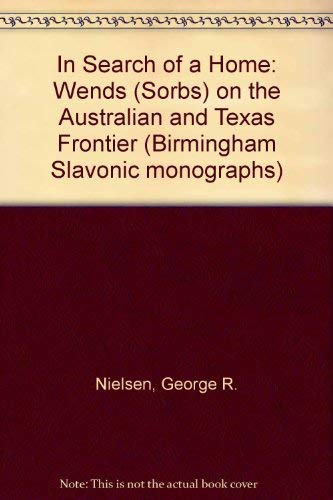 9780704402362: In search of a home: The Wends (Sorbs) on the Australian and Texas frontier (Birmingham Slavonic monographs)