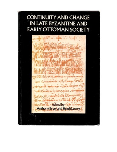 Stock image for Continuity and Change in Late Byzantine and Early Ottoman Society: Papers Given at a Symposium at Dumbarton Oaks in May 1982 for sale by My Dead Aunt's Books