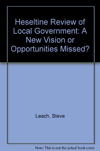 The Heseltine review of local government: A new vision or opportunities missed? (9780704411876) by [???]