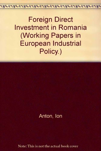 Foreign Direct Investment in Romania (Working Papers in European Industrial Policy.) (9780704417885) by Anton, Ion