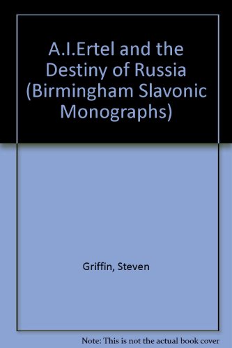 A.I. Ertel and the destiny of Russia (Birmingham Slavonic monographs) (9780704419216) by Griffin, Steven