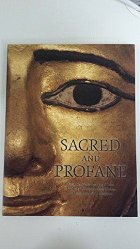 Stock image for SACRED AND PROFANE TREASURES OF ANCIENT EGYPT FROM THE MYERS COLLECTION, ETON COLLEGE AND UNIVERSITY OF BIRMINGHAM. for sale by WorldofBooks