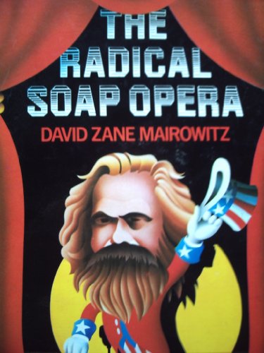 Beispielbild fr The Radical Soap Opera : An Impression of the American Left from 1917 to the Present zum Verkauf von Better World Books