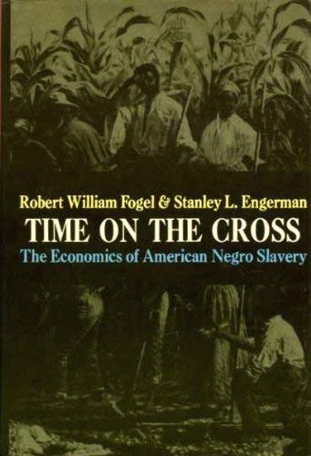 Time on the Cross: v. 1: Economics of American Negro Slavery (9780704501294) by Fogel, Robert William & Stanley L. Engerman