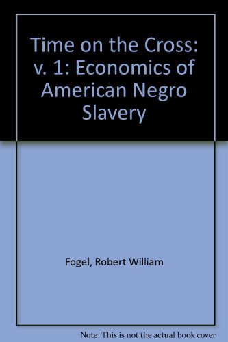 9780704502161: Time on the Cross: v. 1: Economics of American Negro Slavery