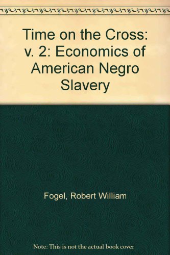 Time on the Cross: v. 2: Economics of American Negro Slavery (9780704502178) by Fogel, Robert William; Engerman, Stanley L