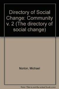 Directory of Social Change: Community v. 2 (9780704502857) by Norton, Michael
