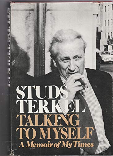 Talking to Myself: A Memoir of My Times (9780704502949) by TERKEL,Studs