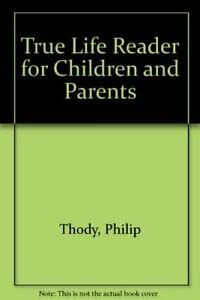 True Life Reader for Children and Parents (9780704503113) by Philip Thody