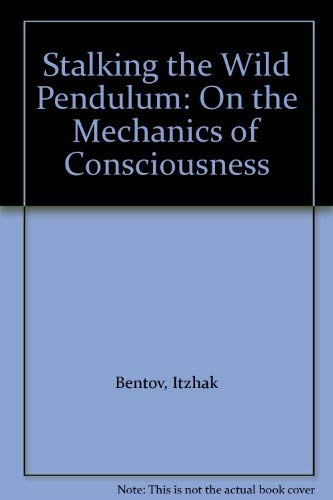 Stock image for Stalking the Wild Pendulum: On the Mechanics of Consciousness for sale by ThriftBooks-Atlanta