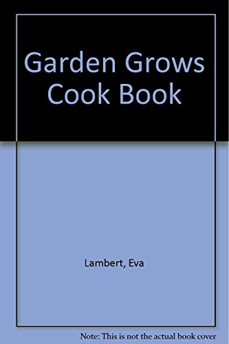 Stock image for The Garden Grows Cook Book for sale by Sarah Zaluckyj