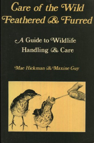 9780704503724: Care of the Wild Feathered and Furred: Guide to Wild Life Handling and Care