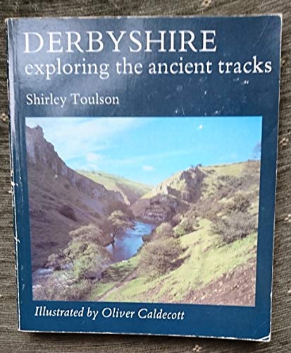 Imagen de archivo de Derbyshire: Exploring the Ancient Tracks a la venta por WorldofBooks