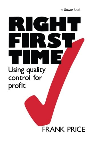 Stock image for Right First Time: Using Quality Control for Profit for sale by WorldofBooks