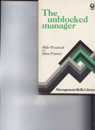 Stock image for The Unblocked Manager: A Practical Guide to Self-development (Gower Business Skills) for sale by MusicMagpie