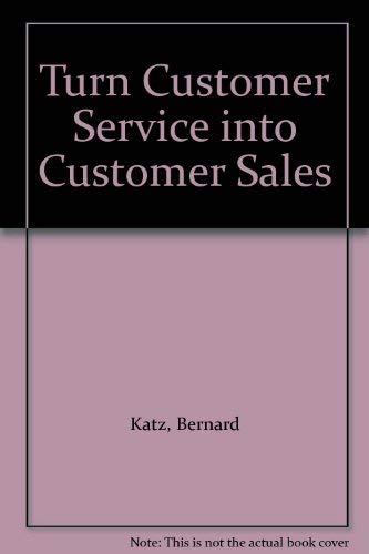 Stock image for Turn Customer Service into Customer Sales for sale by AwesomeBooks