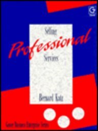 Selling Professional Services (Gower Business Enterprise Series) (Gower Business Enterprise Series) (9780704506374) by Bernard Katz