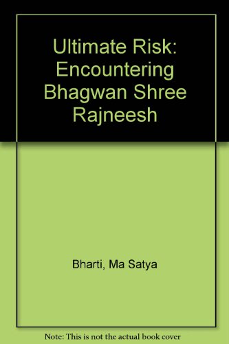 The ultimate risk: Encountering Bhagwan Shree Rajneesh (9780704530416) by Satya Bharti, Ma