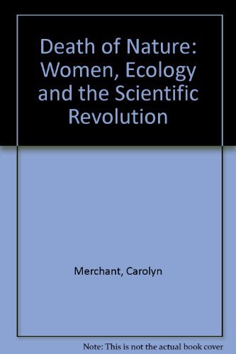 Death of Nature: Women, Ecology and the Scientific Revolution (9780704530492) by Carolyn Merchant