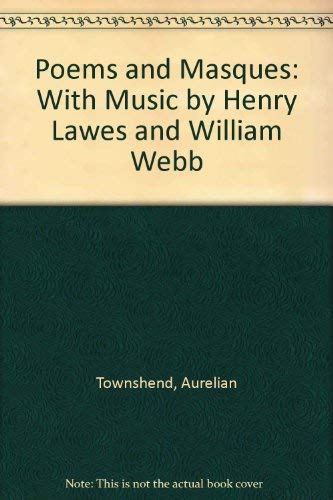 Stock image for The Poems and Masques of aurelian Townshend : With Music by Henry Lawes and William Webb for sale by Gareth Roberts