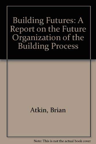 9780704905221: Building Futures: A Report on the Future Organization of the Building Process