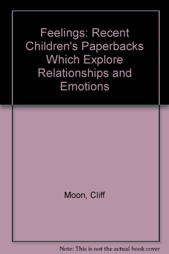 Feelings: Recent Children's Paperbacks Which Explore Relationships (9780704905481) by Moon, Cliff