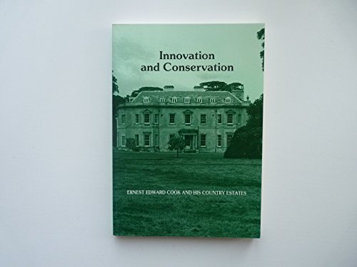 Stock image for Innovation and Conservation: Ernest Edward Cook and his Country Estates for sale by Reuseabook