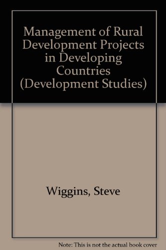 Management of Rural Development Projects in Developing Countries (Development Studies) (9780704908192) by Steve Wiggins