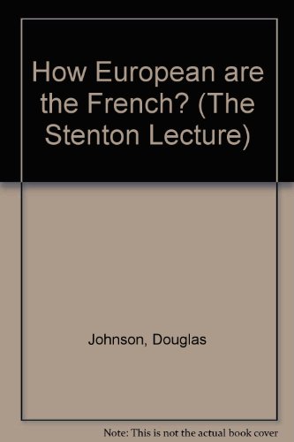 How European are the French? (The Stenton Lecture) (9780704911901) by Douglas Johnson
