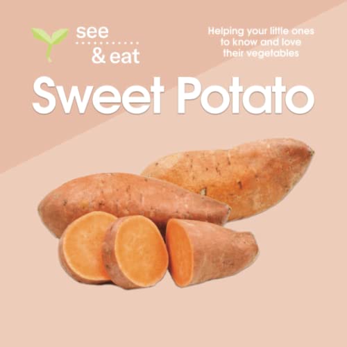 Stock image for SEE & EAT Sweet Potato: Helping your little ones to know and love their vegetables (SEE & EAT Vegetables) for sale by Book Deals