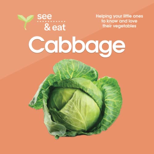 Stock image for SEE & EAT Cabbage: Helping your little ones to know and love their vegetables (SEE & EAT Vegetables) for sale by Book Deals