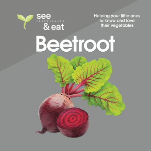 Stock image for SEE & EAT Beetroot: Helping your little ones to know and love their vegetables (SEE & EAT Vegetables) for sale by Book Deals