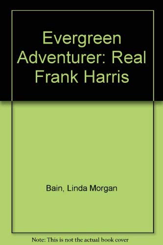 Evergreen Adventurer: The Real Frank Harris