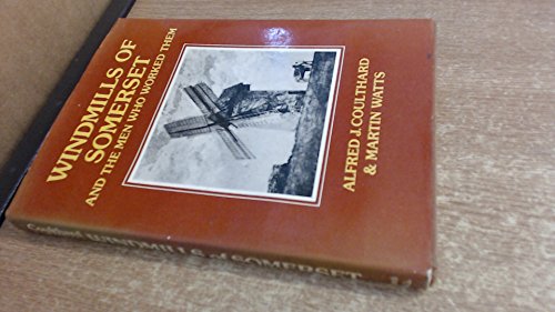 Beispielbild fr Windmills of Somerset and the Men Who Worked Them zum Verkauf von WorldofBooks