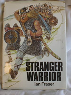 Beispielbild fr The Stranger Warrior zum Verkauf von Peakirk Books, Heather Lawrence PBFA