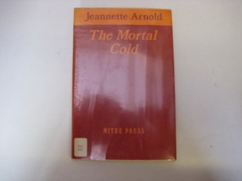 The mortal cold: Thoughts of Jeannette Arnold (9780705101974) by Arnold, Jeannette