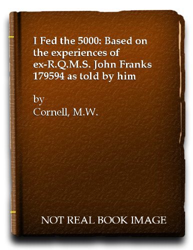 I fed the 5000: Based on the experiences of ex-R.Q.M.S. John Franks 179594 as told by him (9780705102124) by Franks, John