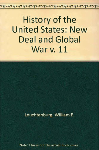 History of the United States: New Deal and Global War v. 11 (9780705402934) by Leuchtenburg, William E.