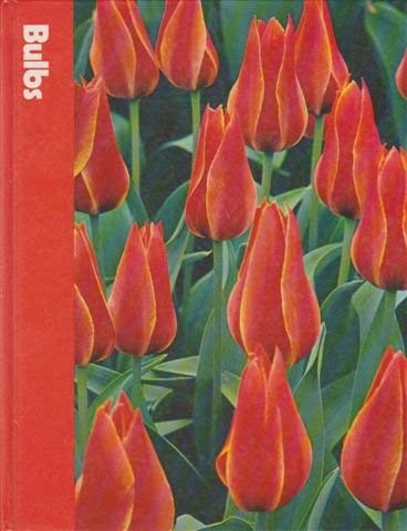 Bulbs (The Time-Life Encyclopaedia of Gardening) (9780705405522) by Crockett, James Underwood; The Editors Of Time-Life Books; Time-Life Books, Of; Rosse, Allianora