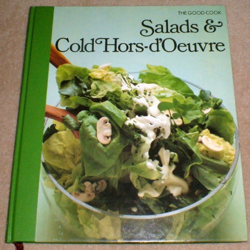 Stock image for Salads and Cold Hors-d'Oeuvres : The Good Cook Techniques and Recipes for sale by Sarah Zaluckyj