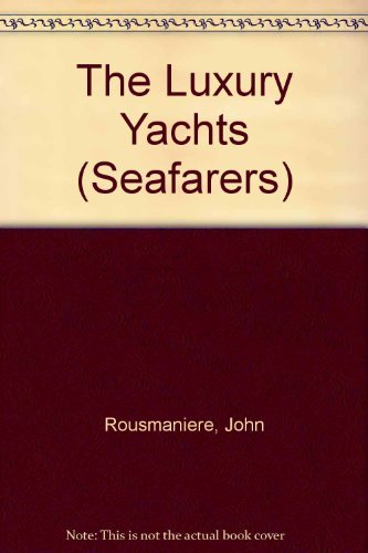 Stock image for The Luxury Yachts (Seafarers) for sale by Reuseabook